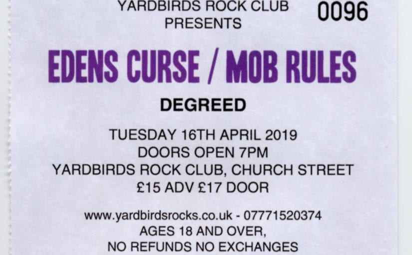 EDENS CURSE , Mob Rules , Degreed, Yardbirds, Grimsby , 16-4-19